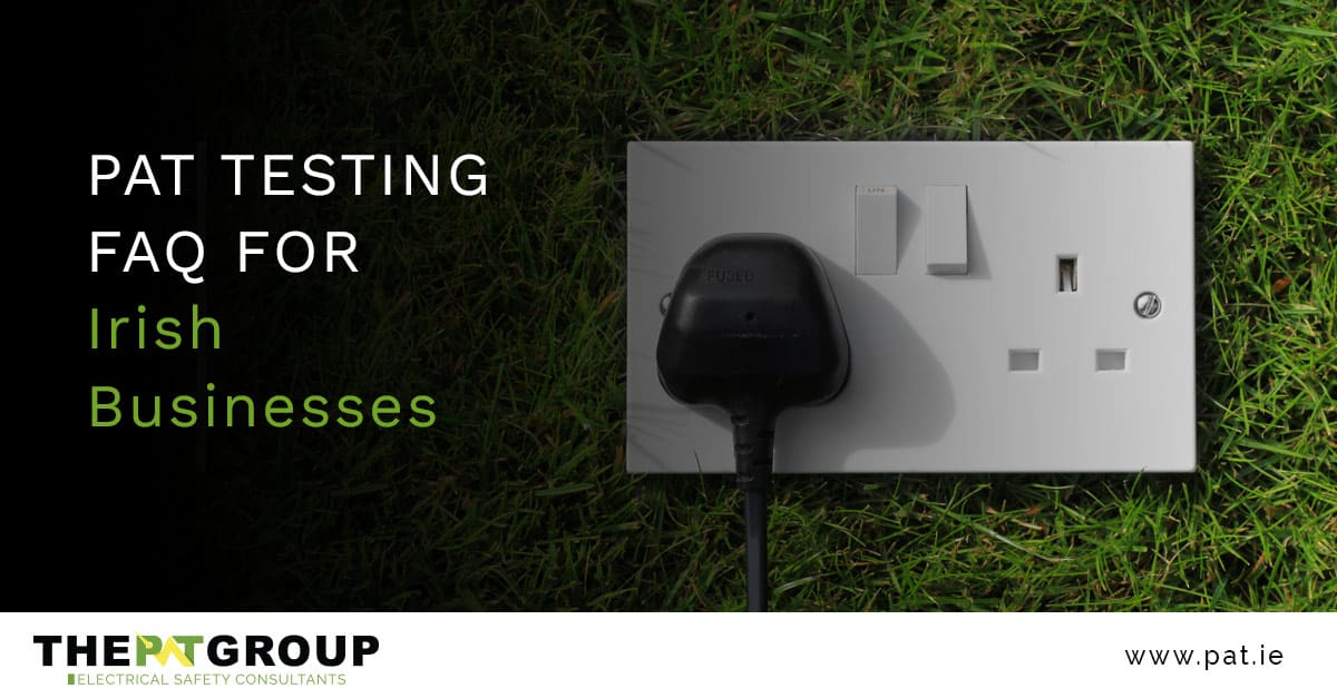 PAT Testing FAQ for Irish Businesses Understand PAT Testing