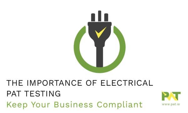 the-importance-of-pat-testing-keep-your-business-compliant