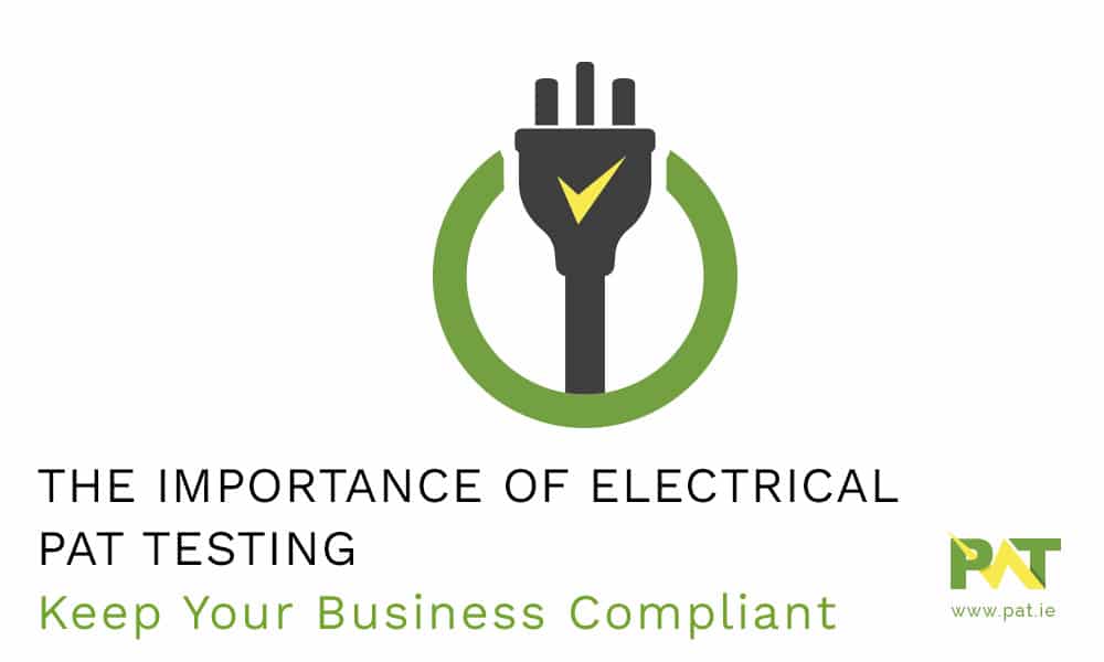 Importance Electrical PAT Testing - Business Compliant