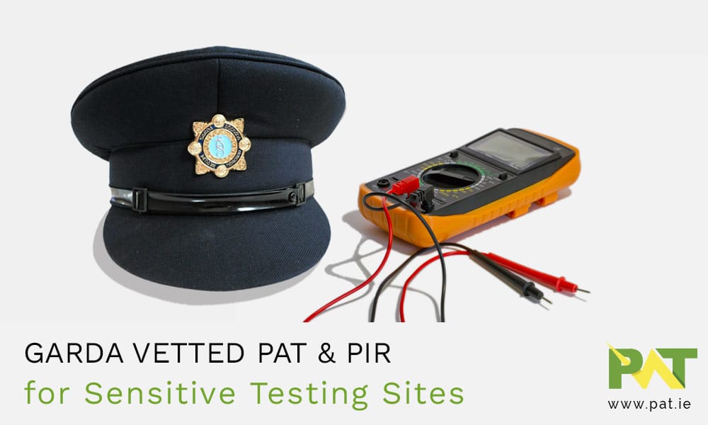 Garda Vetted PAT & PIR for Sensitive Testing Sites